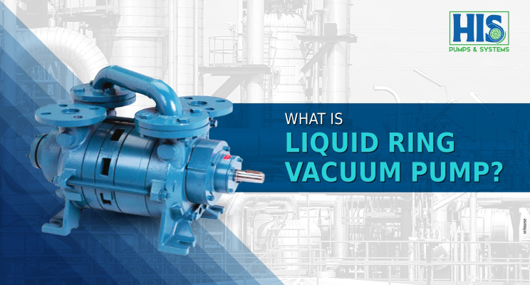 What is a Liquid Ring Vacuum Pump? - Construction and Working Principle